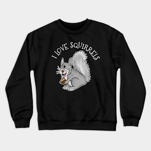 Grey Squirrel I Love Squirrels Wildlife Nature Crewneck Sweatshirt by doodlerob